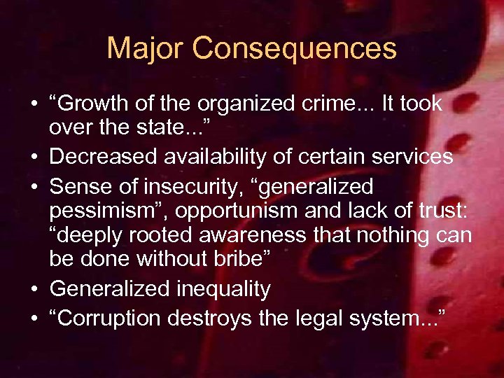 Major Consequences • “Growth of the organized crime. . . It took over the