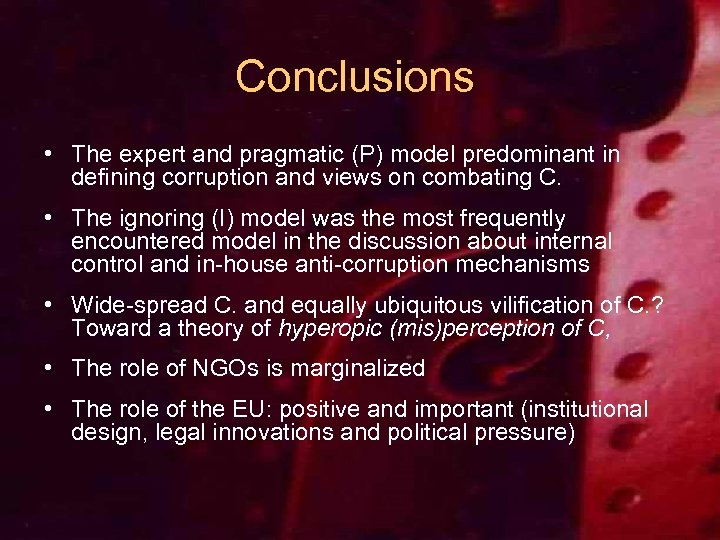 Conclusions • The expert and pragmatic (P) model predominant in defining corruption and views
