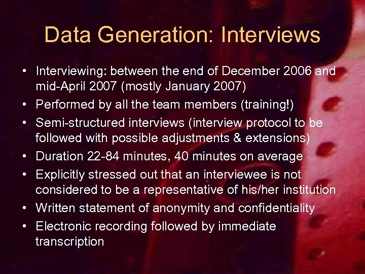 Data Generation: Interviews • Interviewing: between the end of December 2006 and mid-April 2007