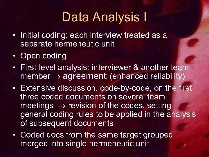 Data Analysis I • Initial coding: each interview treated as a separate hermeneutic unit