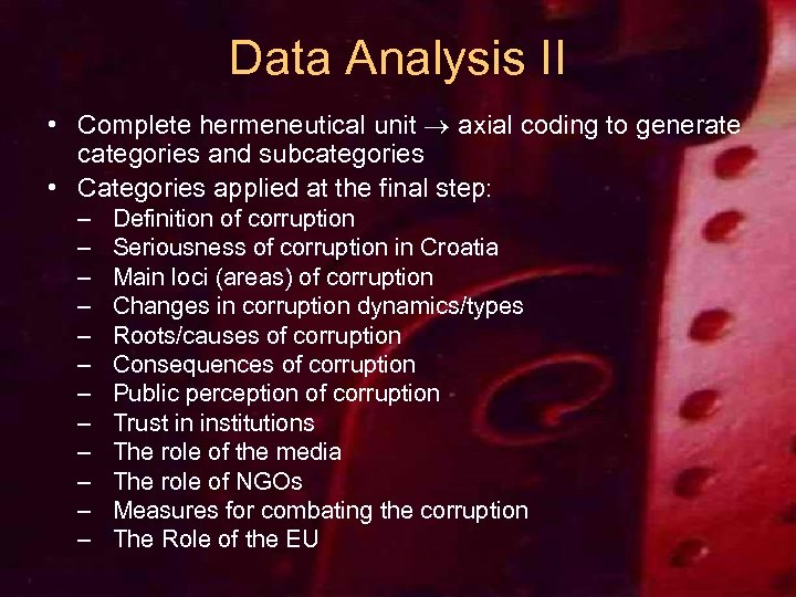 Data Analysis II • Complete hermeneutical unit axial coding to generate categories and subcategories