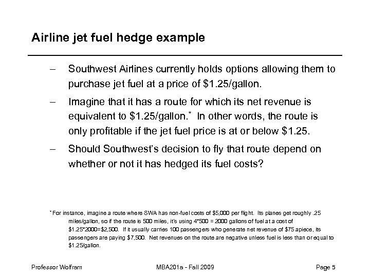 Airline jet fuel hedge example – Southwest Airlines currently holds options allowing them to