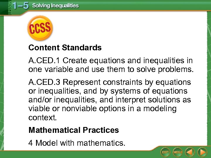 Content Standards A. CED. 1 Create equations and inequalities in one variable and use