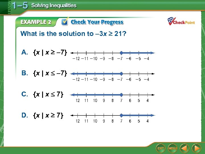 What is the solution to – 3 x 21? A. {x | x –