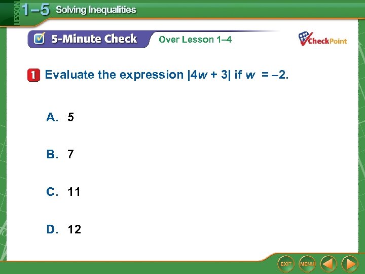 Over Lesson 1– 4 Evaluate the expression |4 w + 3| if w =