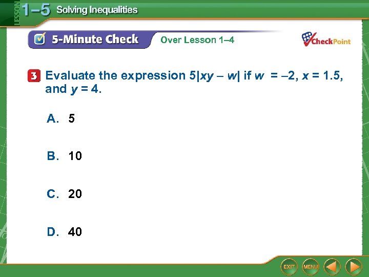 Over Lesson 1– 4 Evaluate the expression 5|xy – w| if w = –