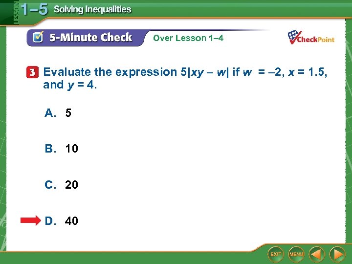 Over Lesson 1– 4 Evaluate the expression 5|xy – w| if w = –