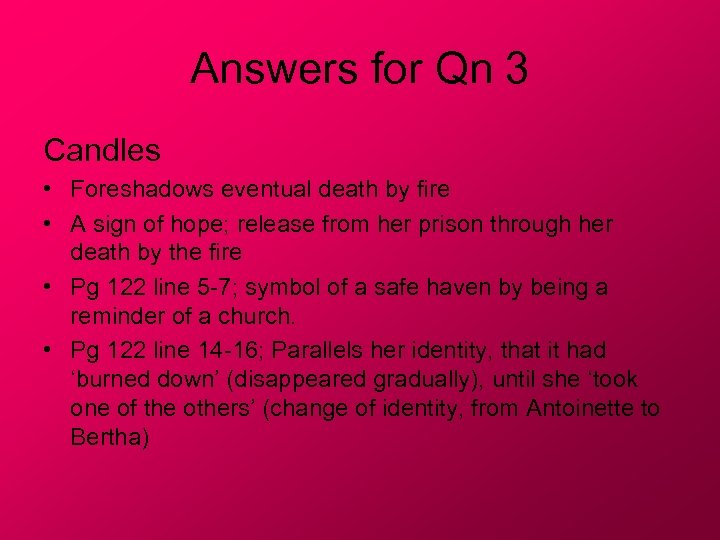 Answers for Qn 3 Candles • Foreshadows eventual death by fire • A sign