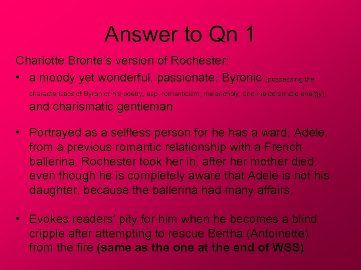 Answer to Qn 1 Charlotte Bronte’s version of Rochester: • a moody yet wonderful,
