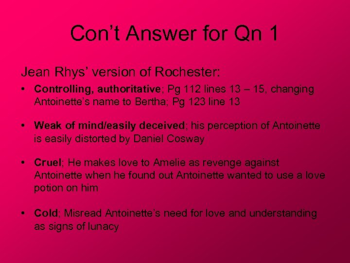 Con’t Answer for Qn 1 Jean Rhys’ version of Rochester: • Controlling, authoritative; Pg