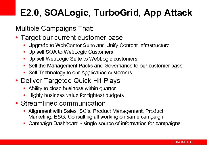 E 2. 0, SOALogic, Turbo. Grid, App Attack Multiple Campaigns That: • Target our