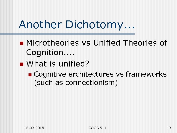 Another Dichotomy. . . Microtheories vs Unified Theories of Cognition. . n What is