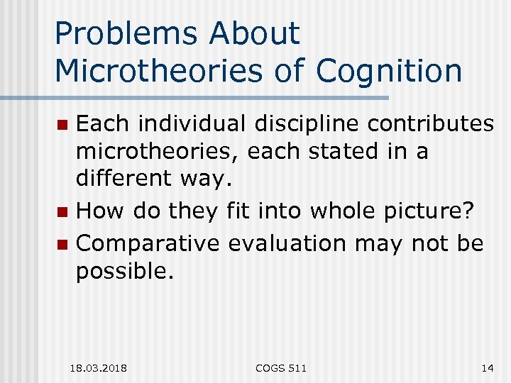 Problems About Microtheories of Cognition Each individual discipline contributes microtheories, each stated in a