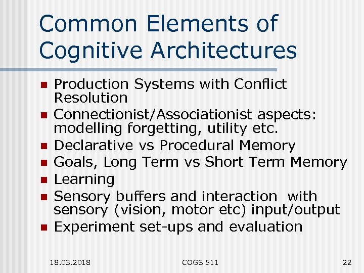 Common Elements of Cognitive Architectures n n n n Production Systems with Conflict Resolution
