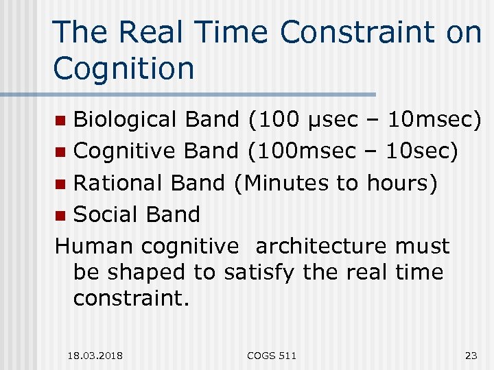 The Real Time Constraint on Cognition Biological Band (100 µsec – 10 msec) n