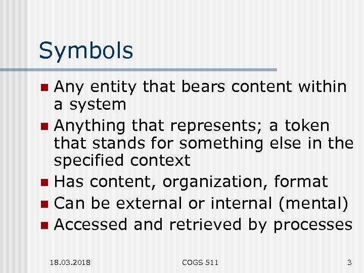 Symbols Any entity that bears content within a system n Anything that represents; a