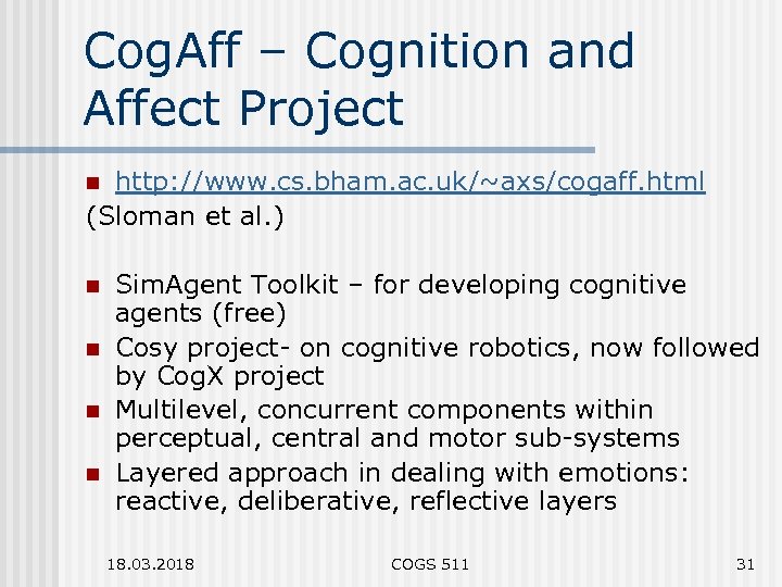 Cog. Aff – Cognition and Affect Project http: //www. cs. bham. ac. uk/~axs/cogaff. html
