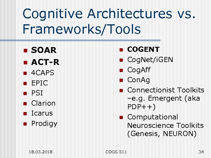 Cognitive Architectures vs. Frameworks/Tools n n n n SOAR ACT-R n 4 CAPS EPIC
