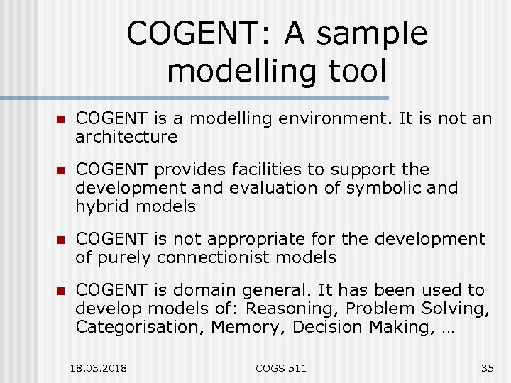 COGENT: A sample modelling tool n COGENT is a modelling environment. It is not