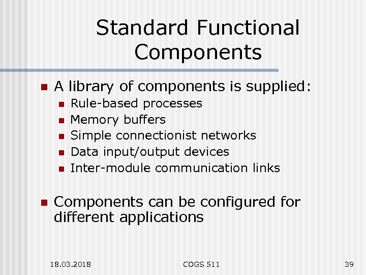 Standard Functional Components n A library of components is supplied: n n n Rule-based