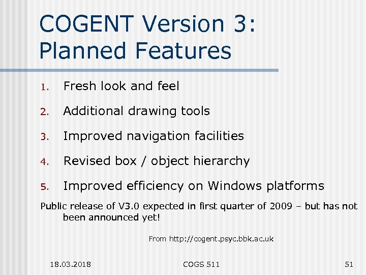 COGENT Version 3: Planned Features 1. Fresh look and feel 2. Additional drawing tools