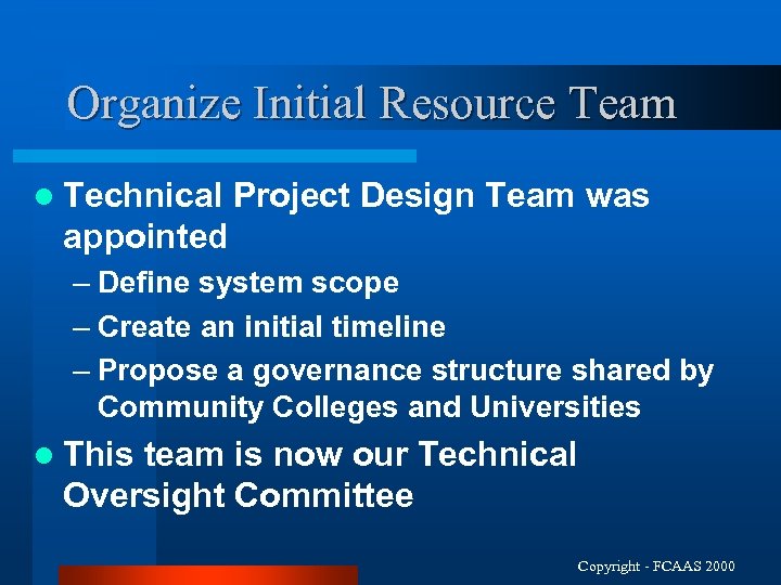 Organize Initial Resource Team l Technical Project Design Team was appointed – Define system