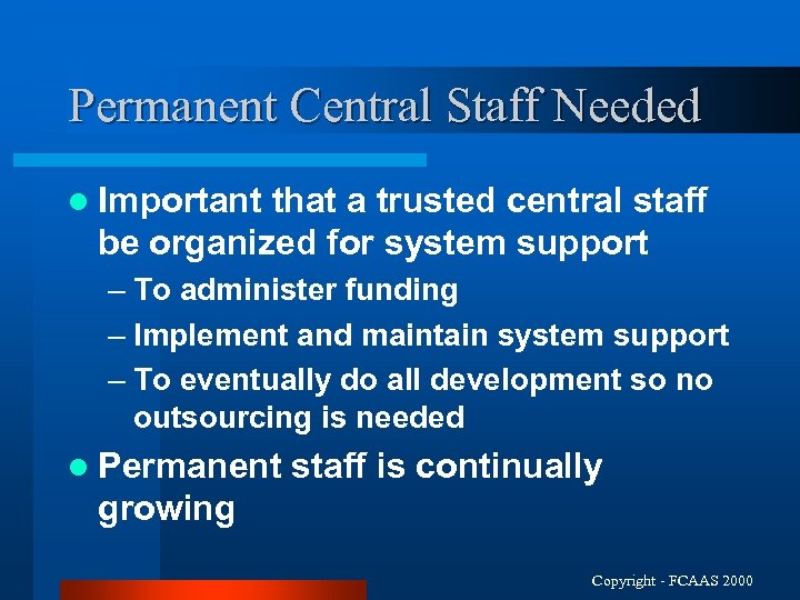 Permanent Central Staff Needed l Important that a trusted central staff be organized for
