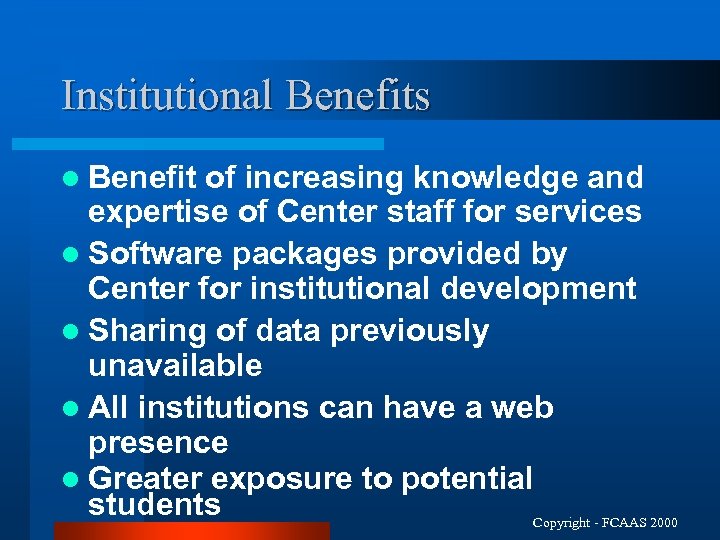Institutional Benefits l Benefit of increasing knowledge and expertise of Center staff for services