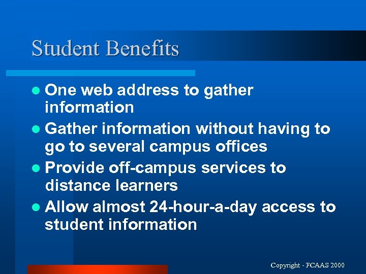 Student Benefits l One web address to gather information l Gather information without having