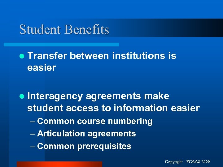 Student Benefits l Transfer between institutions is easier l Interagency agreements make student access