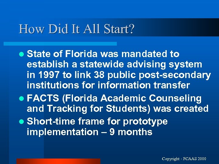 How Did It All Start? l State of Florida was mandated to establish a