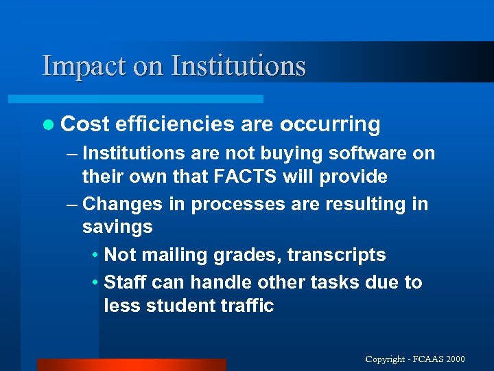 Impact on Institutions l Cost efficiencies are occurring – Institutions are not buying software