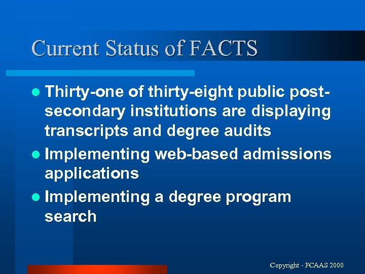 Current Status of FACTS l Thirty-one of thirty-eight public postsecondary institutions are displaying transcripts