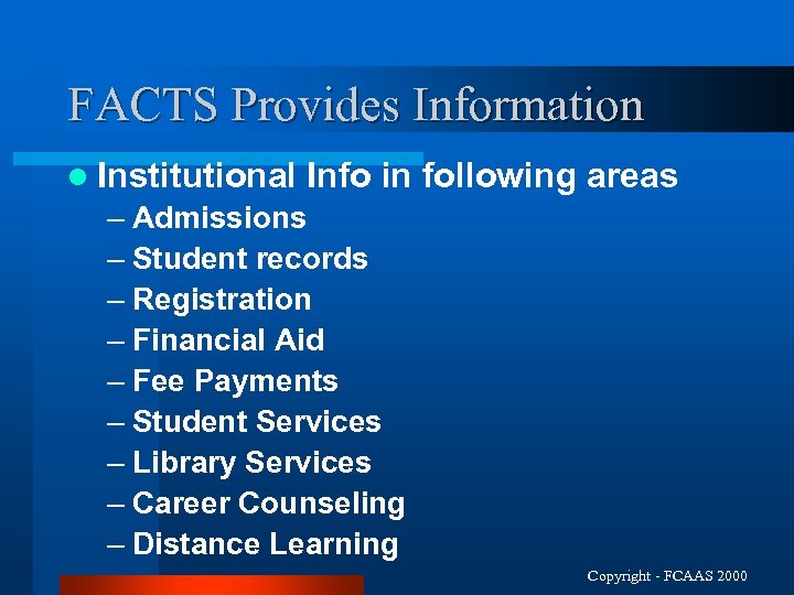 FACTS Provides Information l Institutional Info in following areas – Admissions – Student records