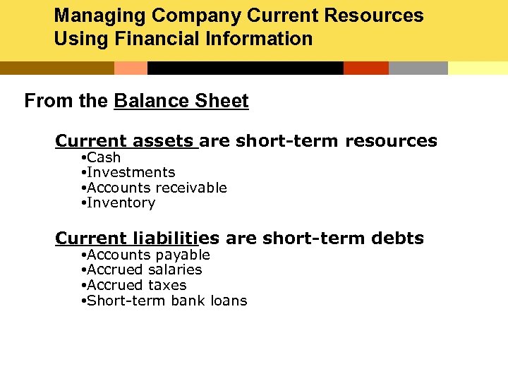 Managing Company Current Resources Using Financial Information From the Balance Sheet Current assets are