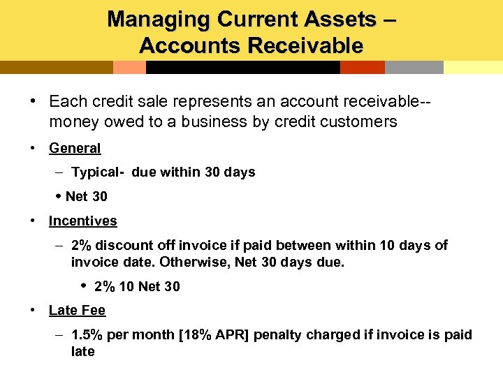 Managing Current Assets – Accounts Receivable • Each credit sale represents an account receivable-money