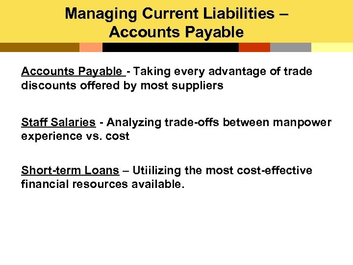 Managing Current Liabilities – Accounts Payable - Taking every advantage of trade discounts offered