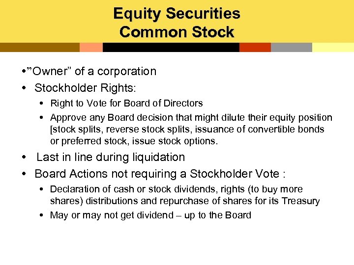 Equity Securities Common Stock ”Owner” of a corporation Stockholder Rights: Right to Vote for