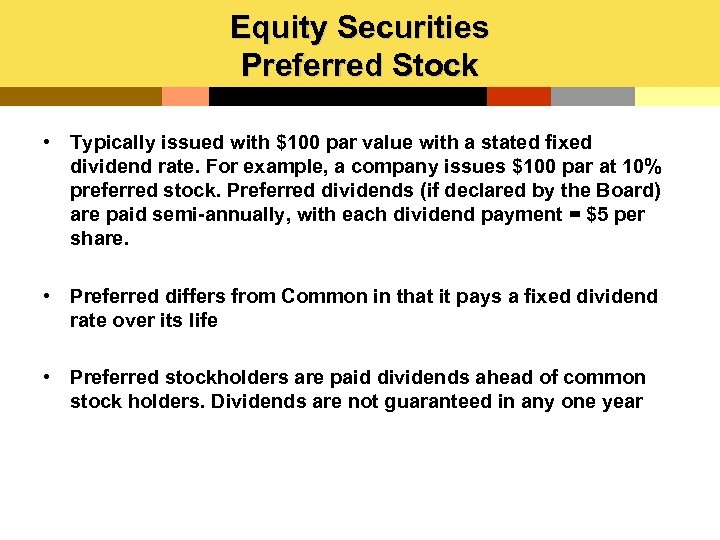 Equity Securities Preferred Stock • Typically issued with $100 par value with a stated