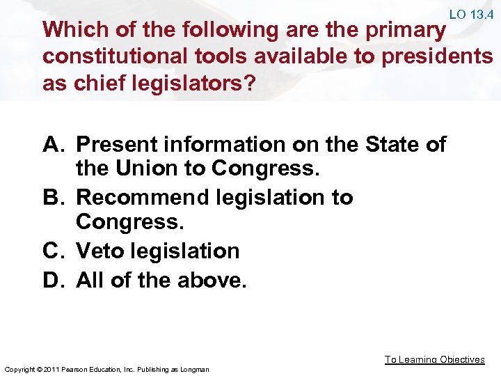 LO 13. 4 Which of the following are the primary constitutional tools available to