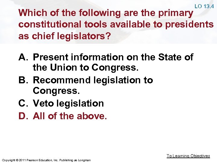 LO 13. 4 Which of the following are the primary constitutional tools available to