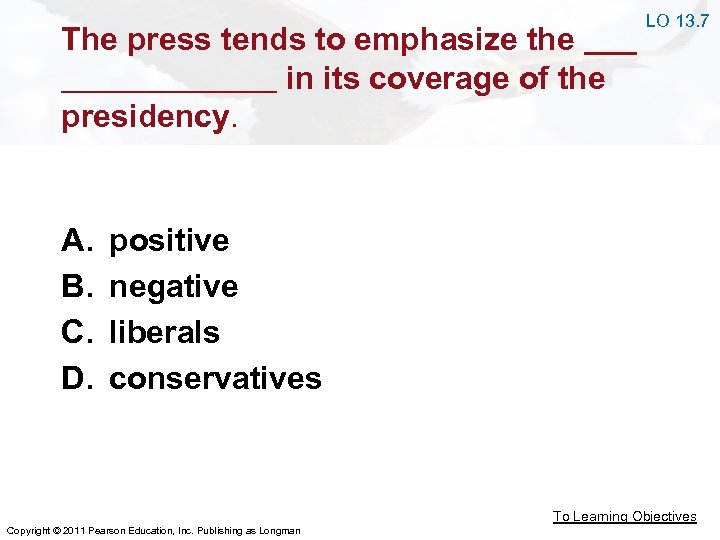 The press tends to emphasize the in its coverage of the presidency. A. B.