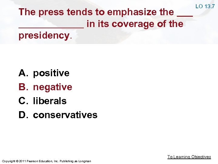 The press tends to emphasize the in its coverage of the presidency. A. B.