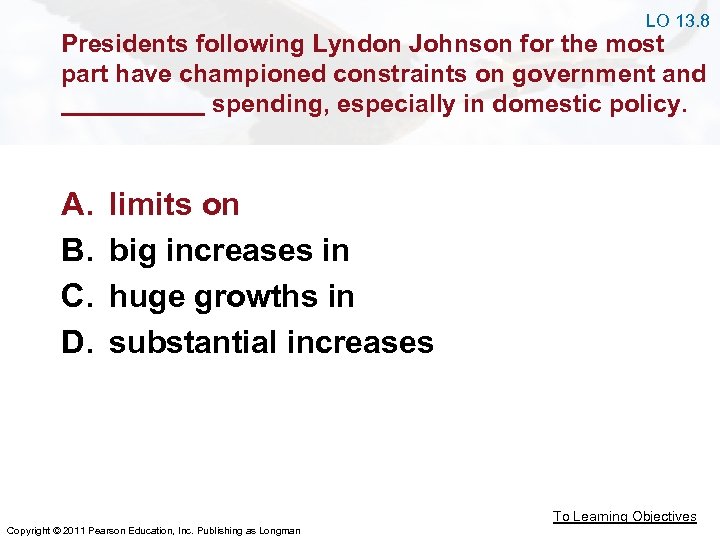 LO 13. 8 Presidents following Lyndon Johnson for the most part have championed constraints