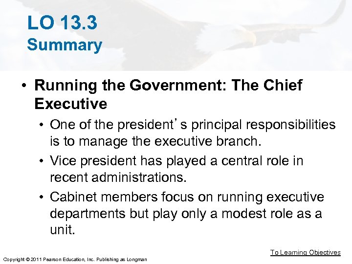 LO 13. 3 Summary • Running the Government: The Chief Executive • One of