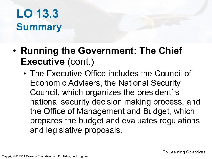 LO 13. 3 Summary • Running the Government: The Chief Executive (cont. ) •