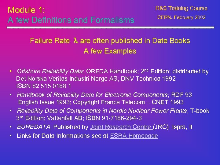 Module 1: A few Definitions and Formalisms R&S Training Course CERN, February 2002 Failure