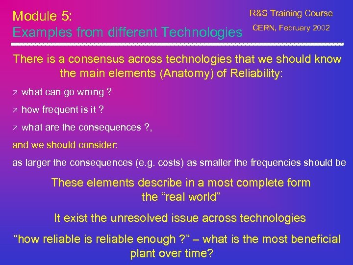 Module 5: Examples from different Technologies R&S Training Course CERN, February 2002 There is
