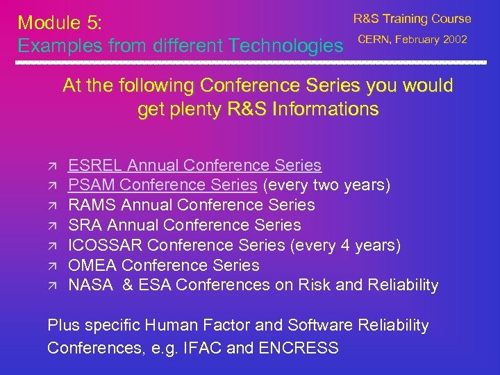Module 5: Examples from different Technologies R&S Training Course CERN, February 2002 At the