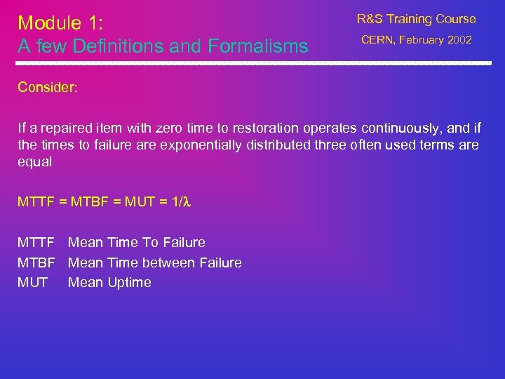 Module 1: A few Definitions and Formalisms R&S Training Course CERN, February 2002 Consider: